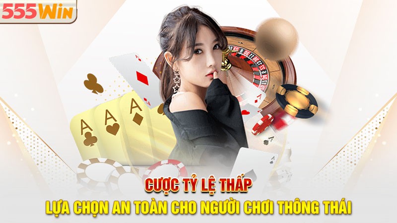 Cược tỷ lệ thấp – lựa chọn an toàn cho người chơi thông thái‌