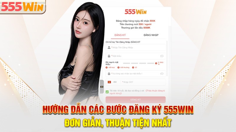 Hướng dẫn các bước đăng ký 555win đơn giản, thuận tiện nhất