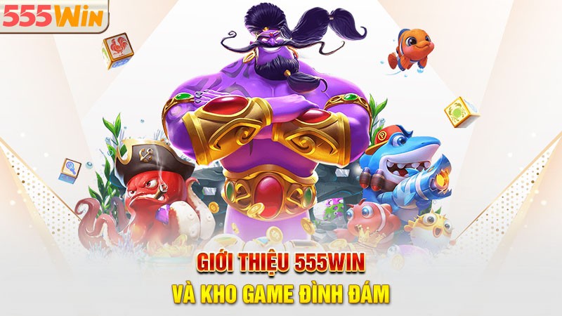 Giới thiệu 555win và kho game đình đám Giới thiệu 555win và kho game đình đám