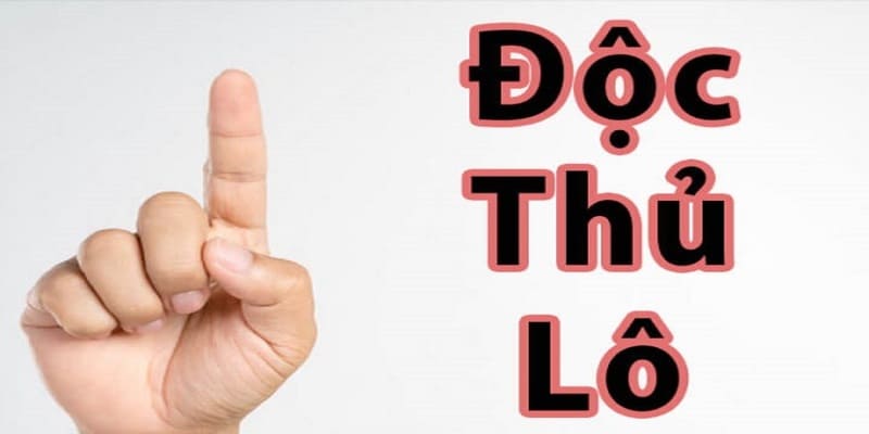  độc thủ lô 