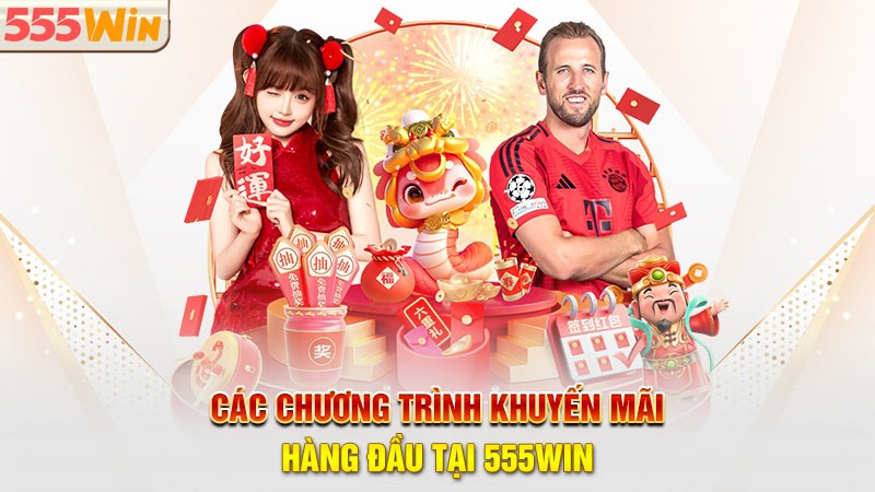 Các chương trình khuyến mãi hàng đầu tại 555win