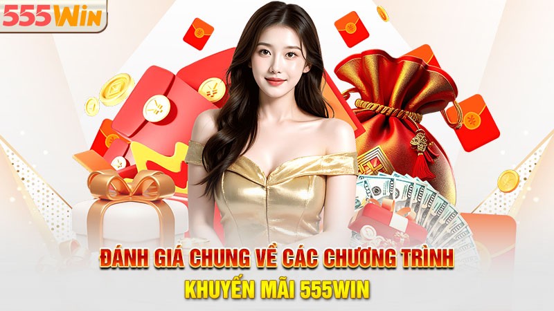 Đánh giá chung về các chương trình khuyến mãi 555win